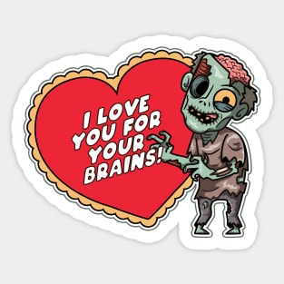 I love you for your brains Sticker